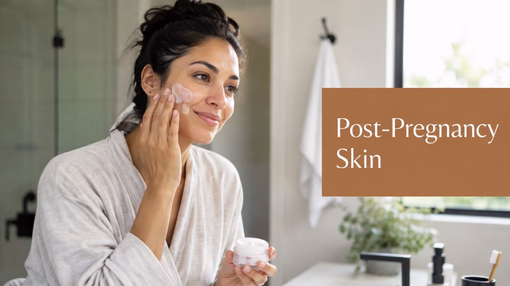 Post pregnancy skin care routine with skincare products